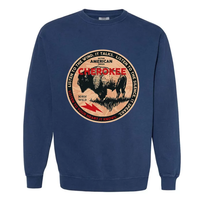 Cherokee Native American Indian Born Freedom Wild Buffalo Garment-Dyed Sweatshirt