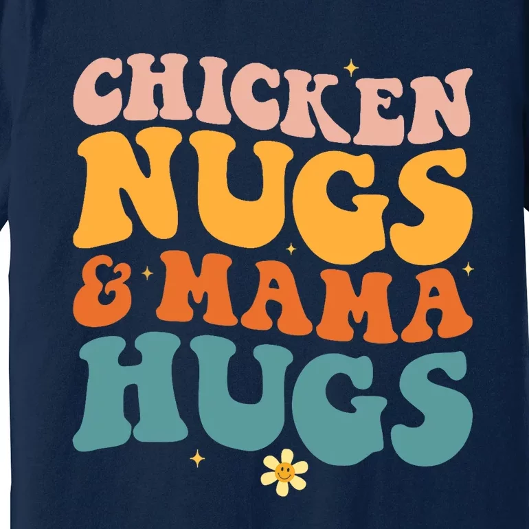 Chicken Nugs and Mama Hugs Nuggets Foodies Lovers Premium T-Shirt