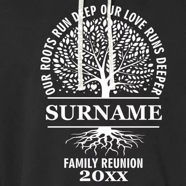 Custom Name And Year Family Reunion Our Roots Run Deep Our Love Runs Deeper Garment-Dyed Fleece Hoodie