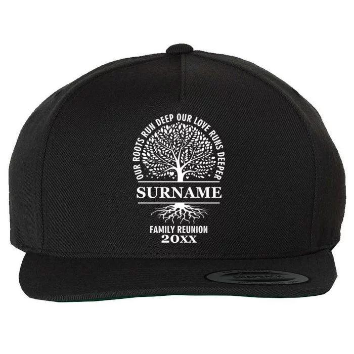 Custom Name And Year Family Reunion Our Roots Run Deep Our Love Runs Deeper Wool Snapback Cap