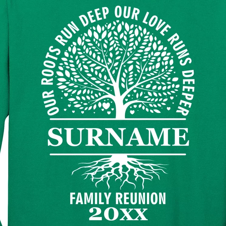 Custom Name And Year Family Reunion Our Roots Run Deep Our Love Runs Deeper Long Sleeve Shirt