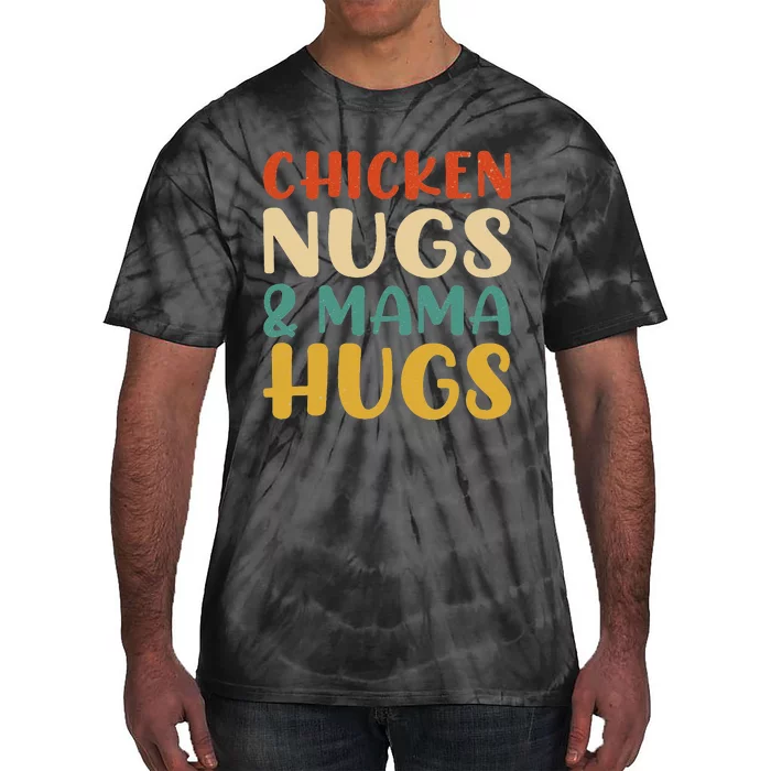 Chicken Nugs and Mama Hugs Nuggets Foodies Lovers Tie-Dye T-Shirt