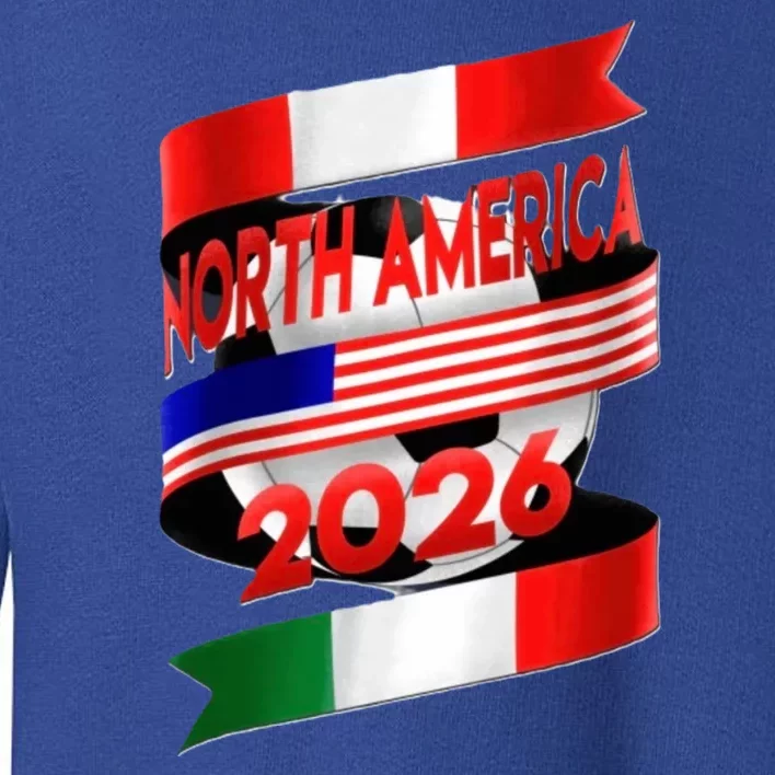 Cool North America Canada Mexico Soccer Cup 2026 Toddler Sweatshirt