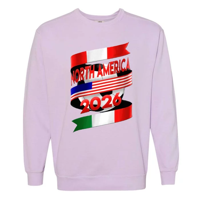 Cool North America Canada Mexico Soccer Cup 2026 Garment-Dyed Sweatshirt