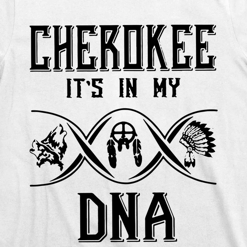 Cherokee Native American Its Is In My DNA T-Shirt