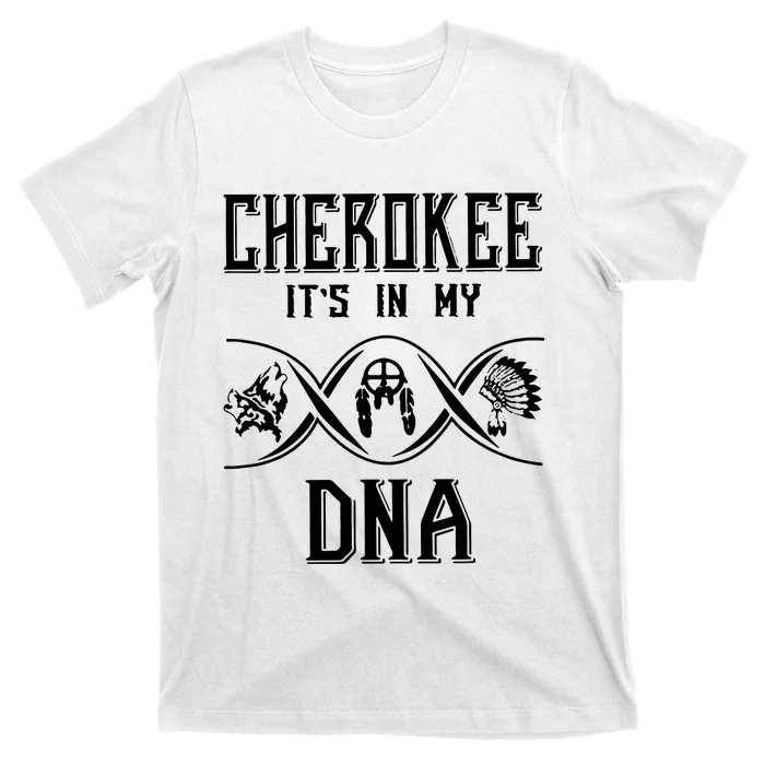 Cherokee Native American Its Is In My DNA T-Shirt