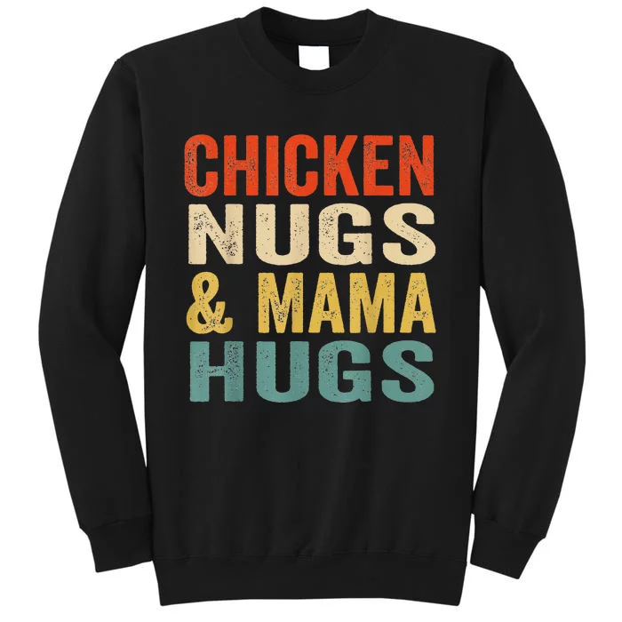 Chicken Nugs And Mama Hugs Tall Sweatshirt