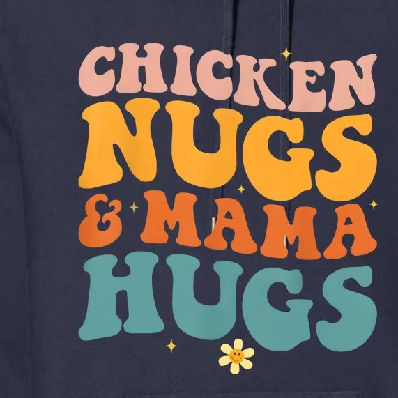 Chicken Nugs And Mama Hugs Nuggets Foodies Lovers Premium Hoodie