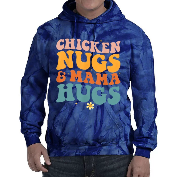 Chicken Nugs And Mama Hugs Nuggets Foodies Lovers Tie Dye Hoodie