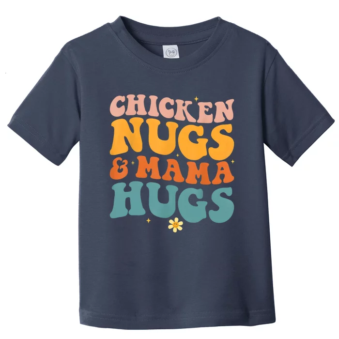 Chicken Nugs And Mama Hugs Nuggets Foodies Lovers Toddler T-Shirt