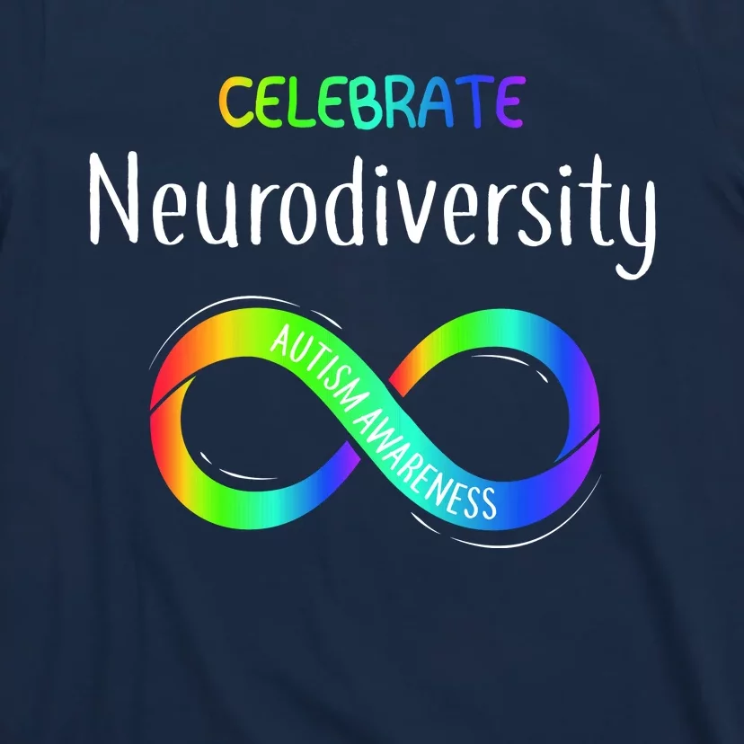 Celebrate Neurodiversity Autism Awareness Month Infinity T-Shirt