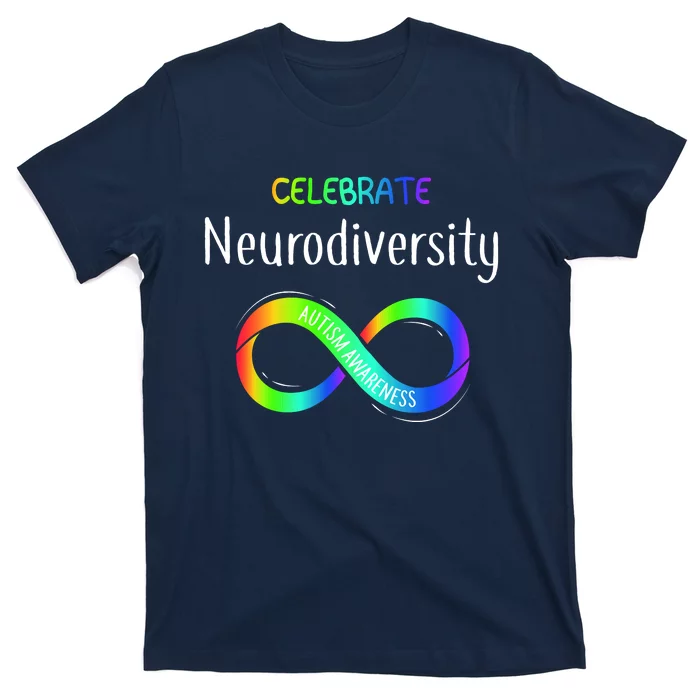 Celebrate Neurodiversity Autism Awareness Month Infinity T-Shirt