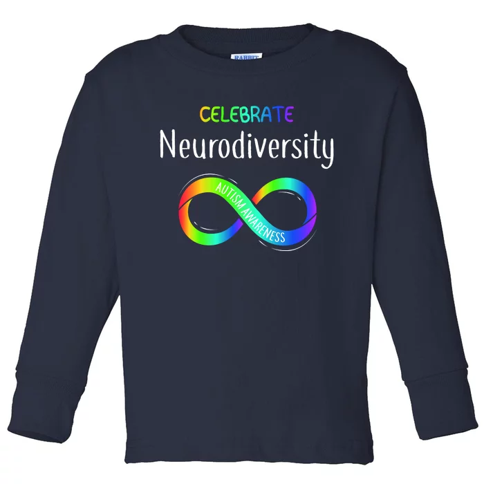 Celebrate Neurodiversity Autism Awareness Month Infinity Toddler Long Sleeve Shirt