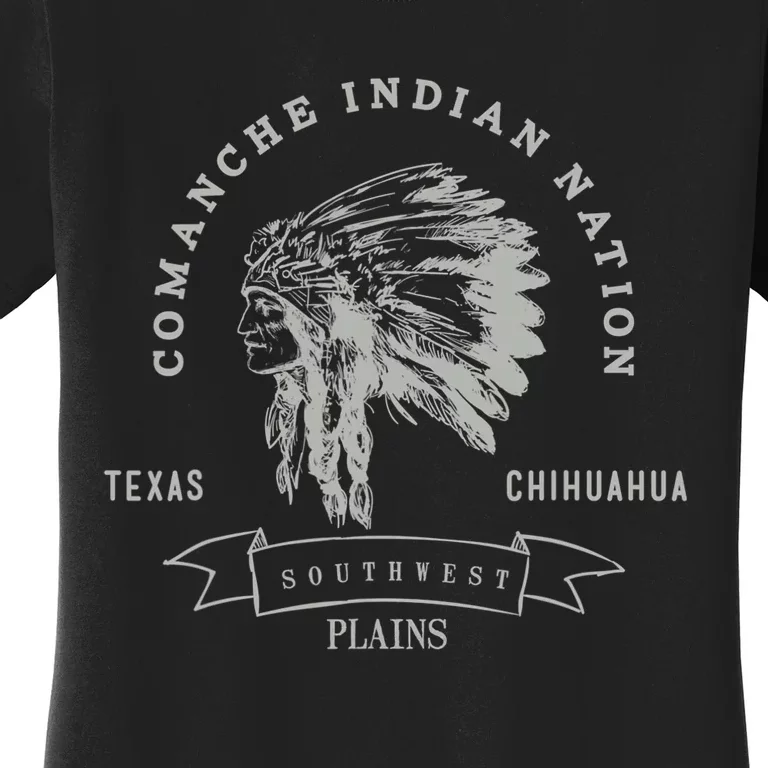 Comanche Native American Indian Pride Chief Respect Women's T-Shirt