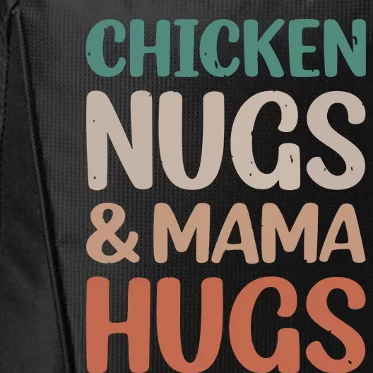 Chicken Nugs And Mama Hugs Nuggets Foodies Lovers City Backpack