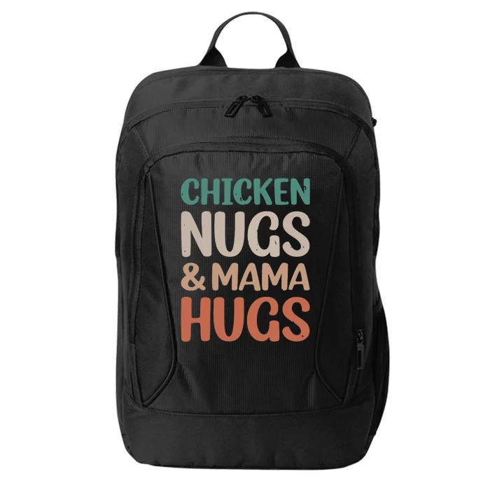 Chicken Nugs And Mama Hugs Nuggets Foodies Lovers City Backpack