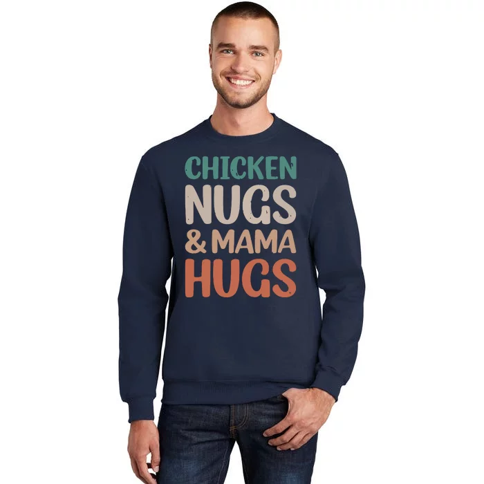 Chicken Nugs And Mama Hugs Nuggets Foodies Lovers Tall Sweatshirt