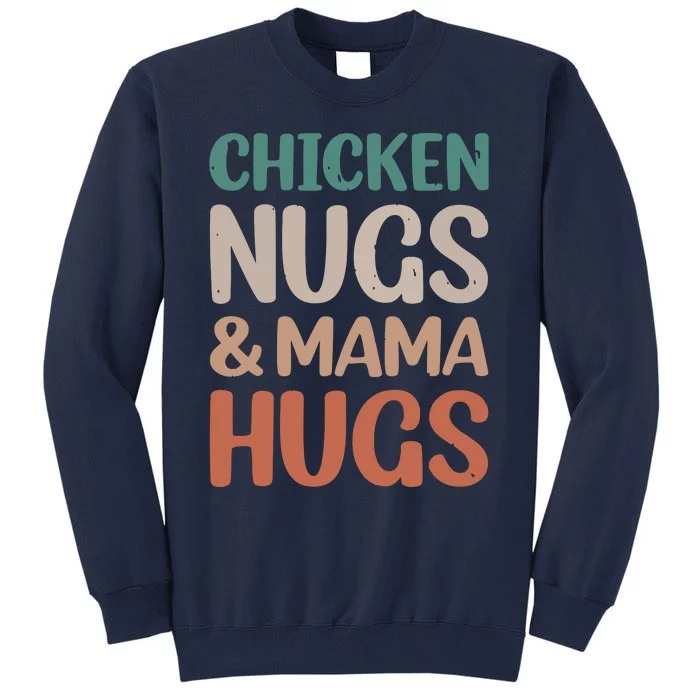 Chicken Nugs And Mama Hugs Nuggets Foodies Lovers Tall Sweatshirt