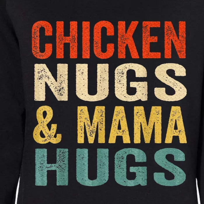 Chicken Nugs And Mama Hugs Nuggets Foodies Lovers Womens California Wash Sweatshirt