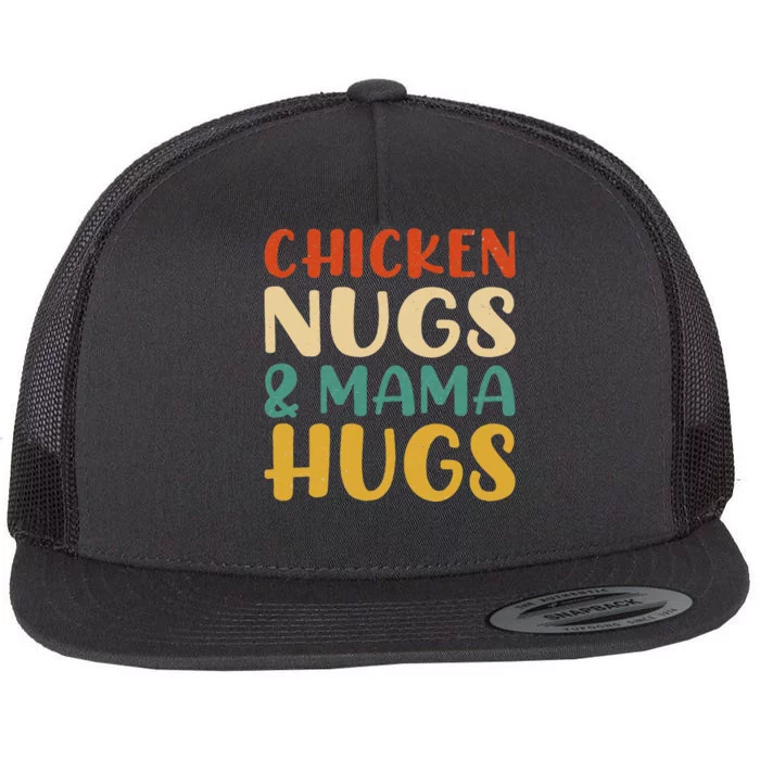 Chicken Nugs And Mama Hugs Nuggets Foodies Lovers Flat Bill Trucker Hat