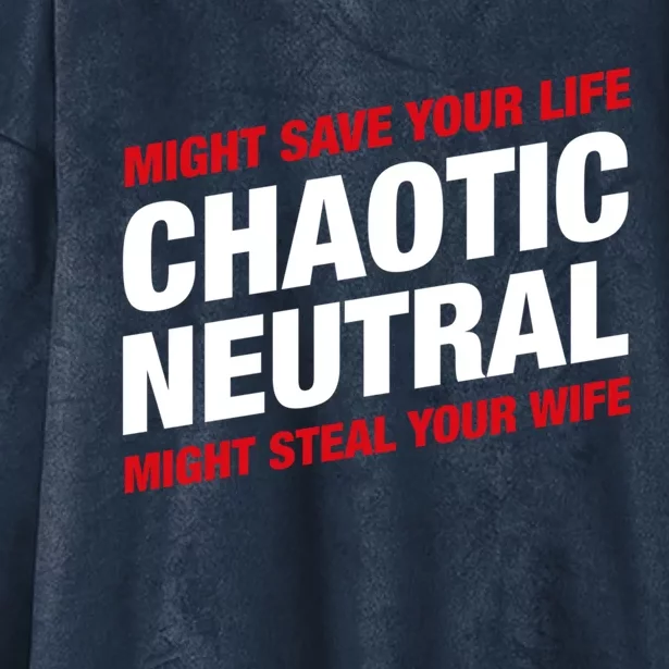 Chaotic Neutral Alignment Meme Might Save Your Life Might Steal Your Wife Hooded Wearable Blanket