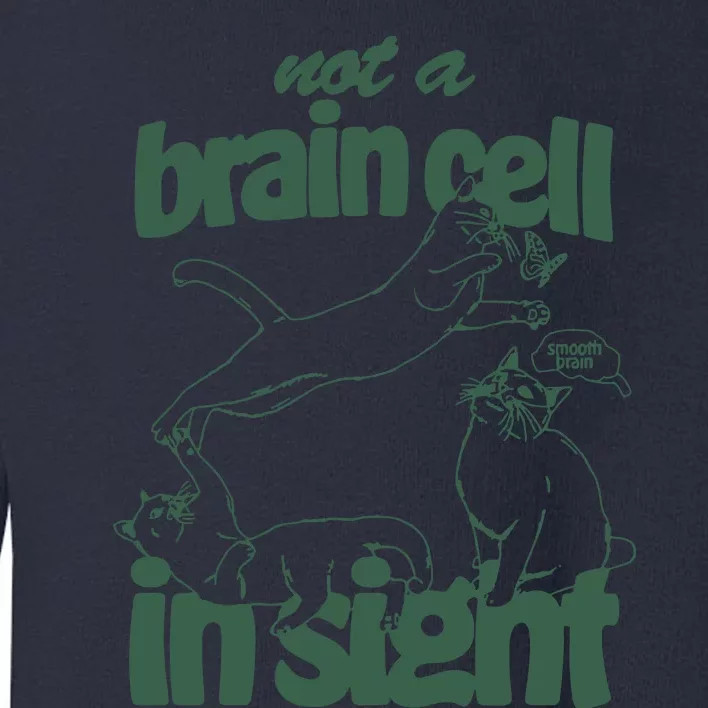 Cat Not A Brain Cell In Sight Toddler Sweatshirt