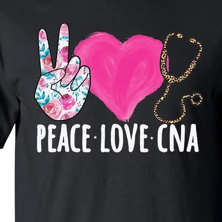 Certified Nursing Assistant Peace Love CNA Nurse Tall T-Shirt