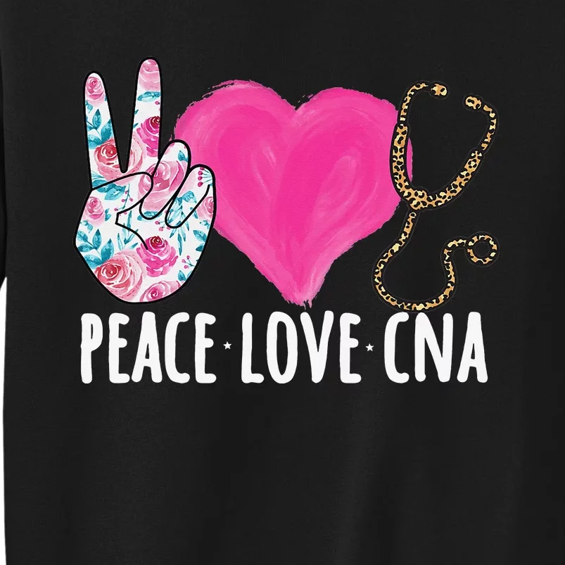 Certified Nursing Assistant Peace Love CNA Nurse Tall Sweatshirt