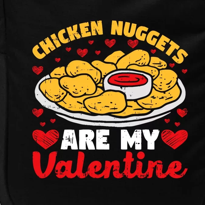 Chicken Nuggets Are My Valentine Funny Nugget Food Lover Impact Tech Backpack