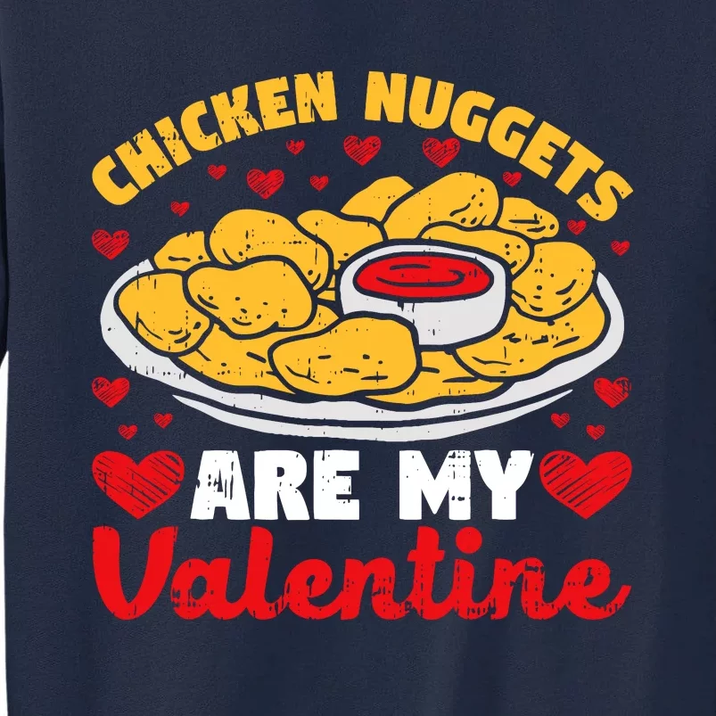 Chicken Nuggets Are My Valentine Funny Nugget Food Lover Tall Sweatshirt