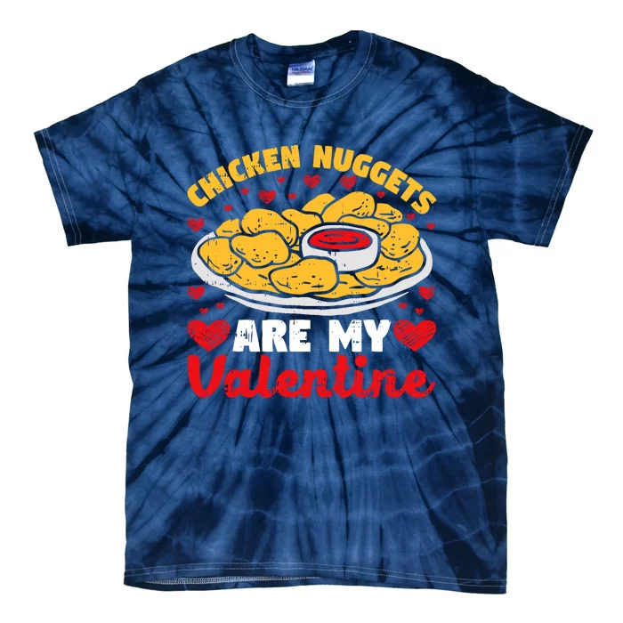 Chicken Nuggets Are My Valentine Funny Nugget Food Lover Tie-Dye T-Shirt