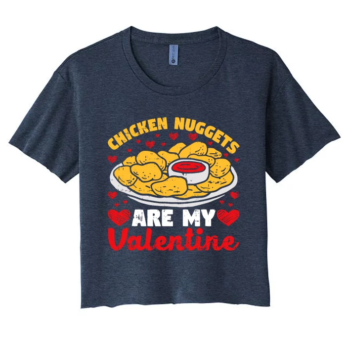 Chicken Nuggets Are My Valentine Funny Nugget Food Lover Women's Crop Top Tee