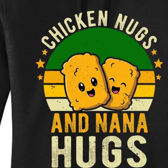 Chicken Nugs And Nana Hugs For Chicken Nugget Lover Women's Pullover Hoodie