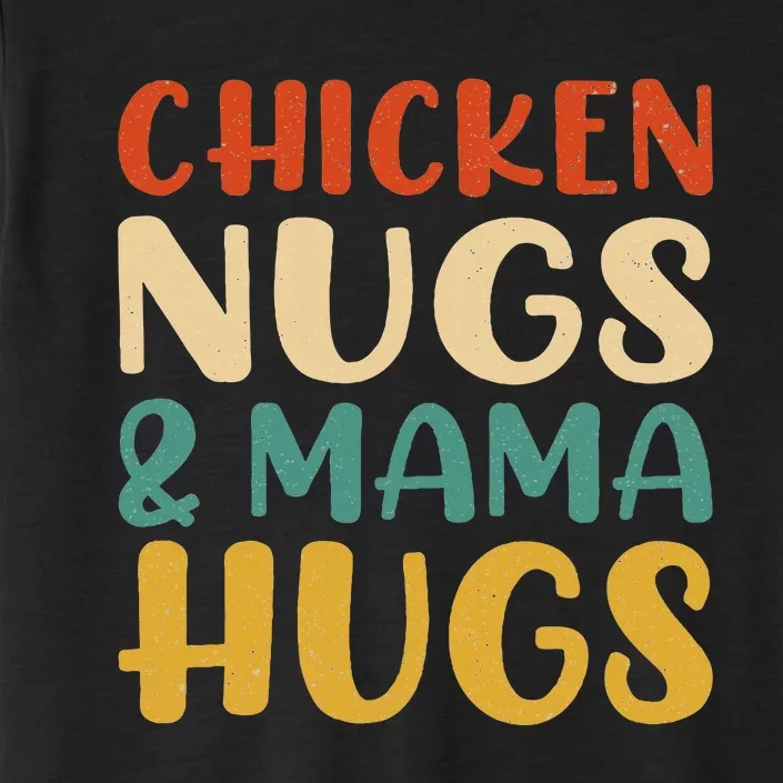 Chicken Nugs and Mama Hugs Foodies Lovers ChromaSoft Performance T-Shirt