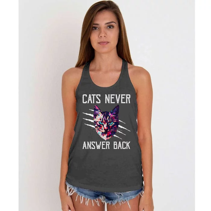 Cats Never Answer Back Cat Lover Joke Kitten Pun Cat Mom Women's Knotted Racerback Tank