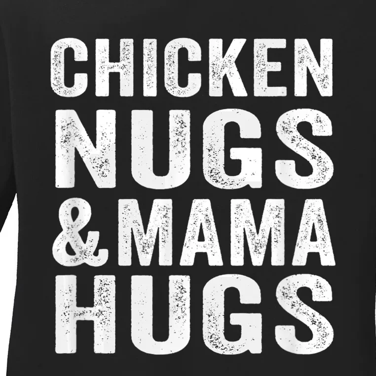 Chicken Nugs and Mama Hugs Toddler for Chicken Nugget Lover Ladies Long Sleeve Shirt