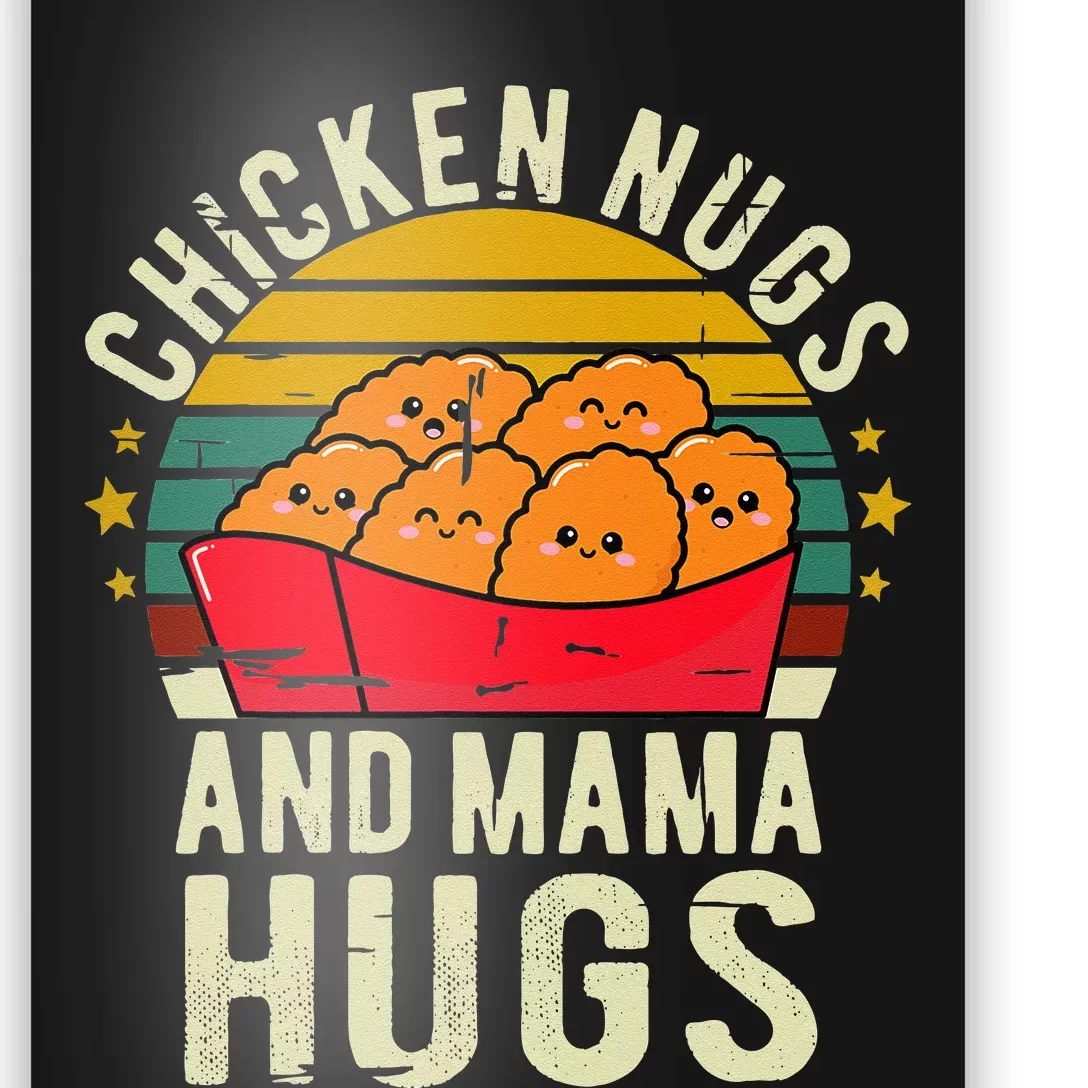 Chicken Nugs And Mama Hugs For Chicken Nugget Lover Poster