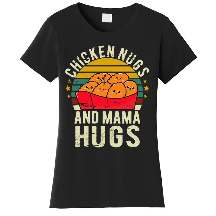 Chicken Nugs And Mama Hugs For Chicken Nugget Lover Women's T-Shirt