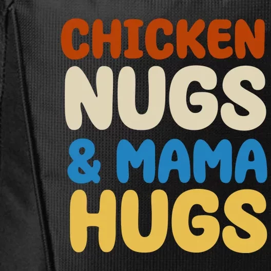 Chicken Nugs And Mama Hugs City Backpack