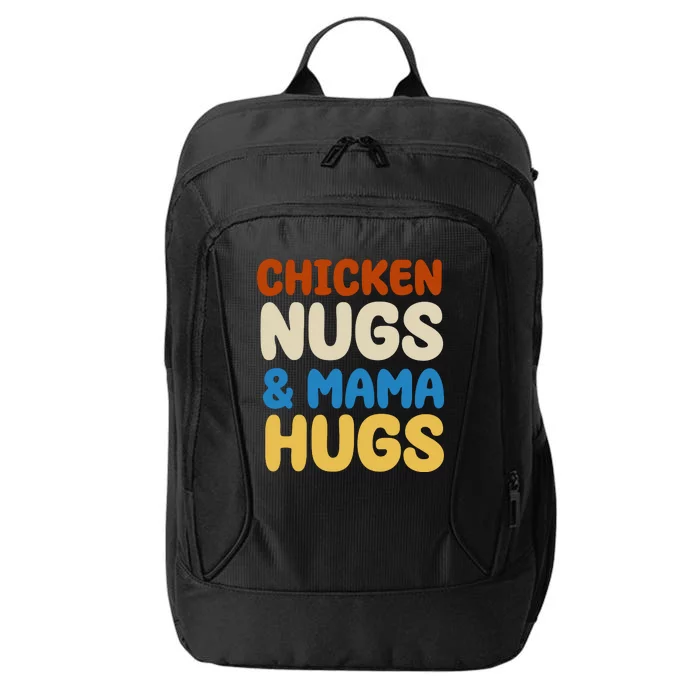 Chicken Nugs And Mama Hugs City Backpack