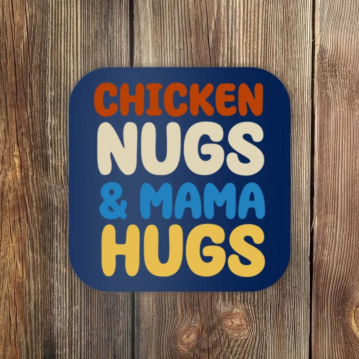 Chicken Nugs And Mama Hugs Coaster