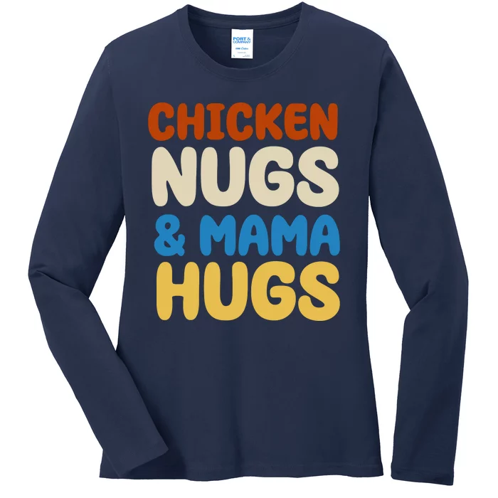 Chicken Nugs And Mama Hugs Ladies Long Sleeve Shirt