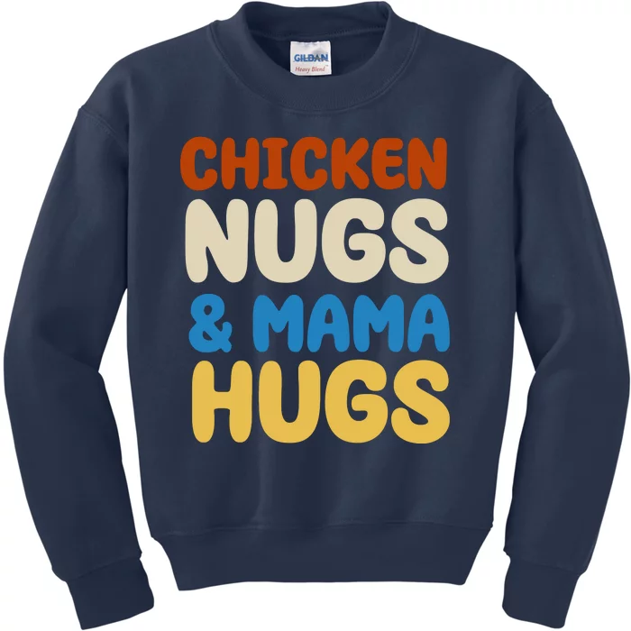 Chicken Nugs And Mama Hugs Kids Sweatshirt