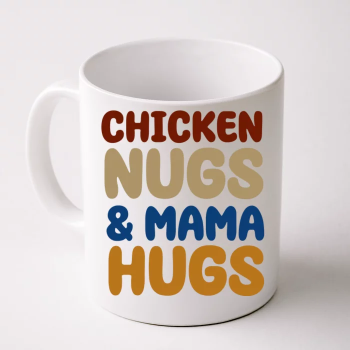 Chicken Nugs And Mama Hugs Front & Back Coffee Mug