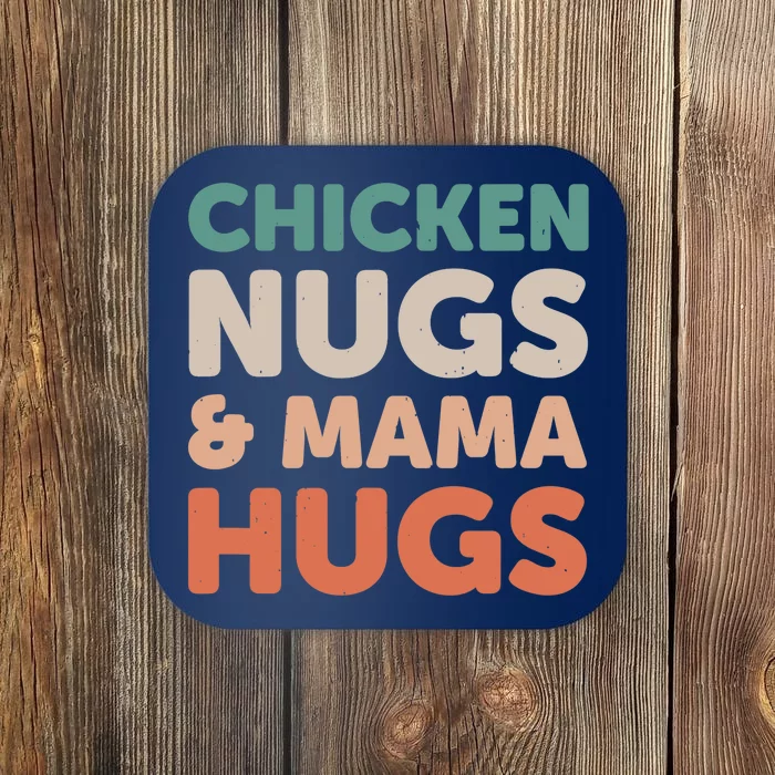 Chicken Nugs And Mama Hugs Nuggets Foodies Lovers Coaster