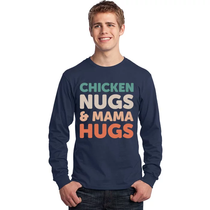 Chicken Nugs And Mama Hugs Nuggets Foodies Lovers Tall Long Sleeve T-Shirt