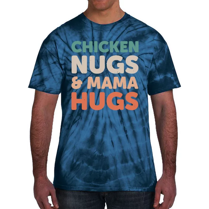 Chicken Nugs And Mama Hugs Nuggets Foodies Lovers Tie-Dye T-Shirt