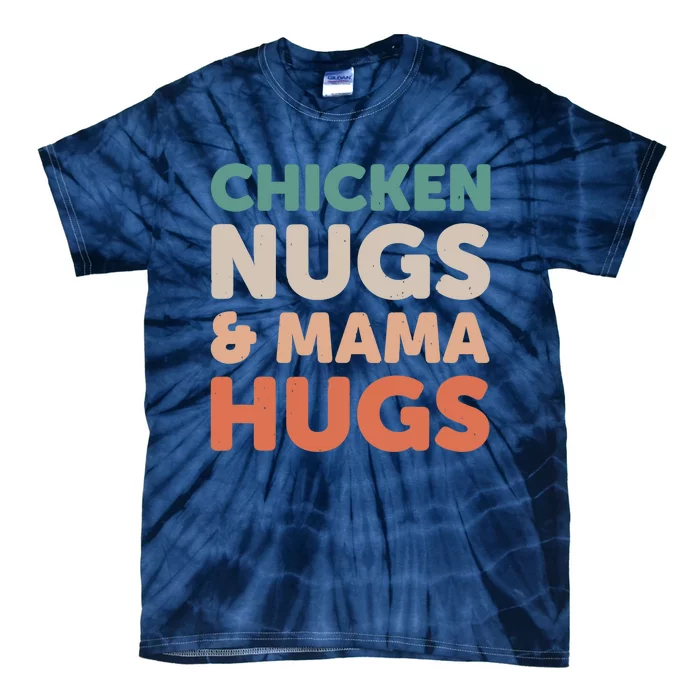 Chicken Nugs And Mama Hugs Nuggets Foodies Lovers Tie-Dye T-Shirt