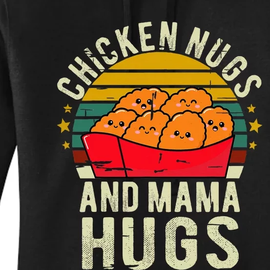 Chicken Nugs And Mama Hugs For Chicken Nugget Lover Women's Pullover Hoodie