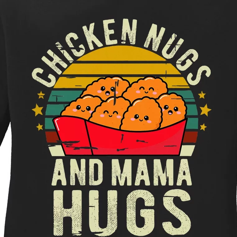 Chicken Nugs And Mama Hugs For Chicken Nugget Lover Ladies Long Sleeve Shirt